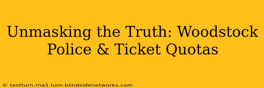 Unmasking the Truth: Woodstock Police & Ticket Quotas