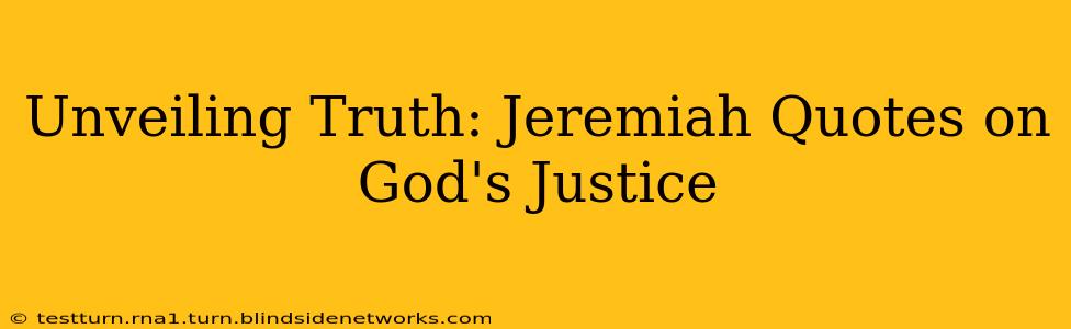 Unveiling Truth: Jeremiah Quotes on God's Justice
