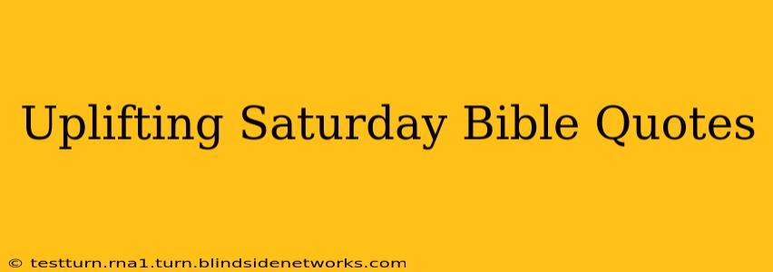 Uplifting Saturday Bible Quotes
