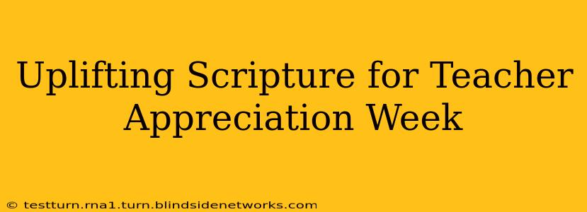 Uplifting Scripture for Teacher Appreciation Week