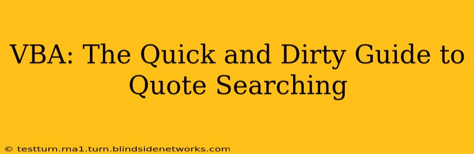 VBA: The Quick and Dirty Guide to Quote Searching