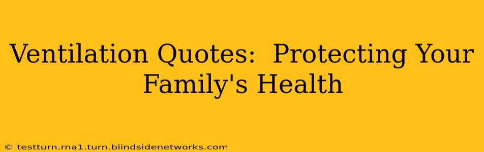 Ventilation Quotes:  Protecting Your Family's Health