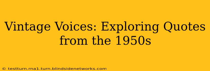 Vintage Voices: Exploring Quotes from the 1950s