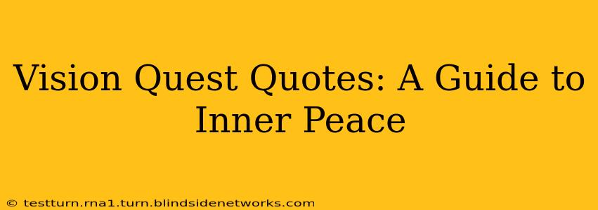 Vision Quest Quotes: A Guide to Inner Peace