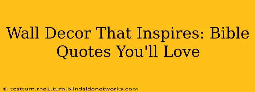 Wall Decor That Inspires: Bible Quotes You'll Love