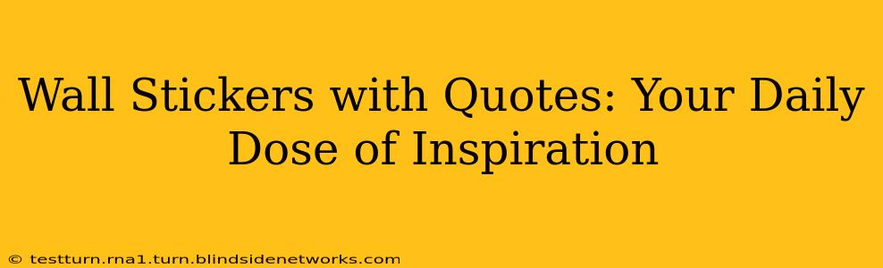 Wall Stickers with Quotes: Your Daily Dose of Inspiration