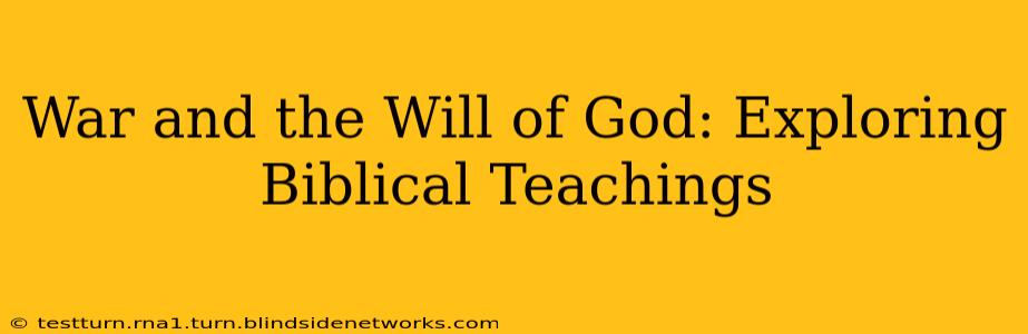War and the Will of God: Exploring Biblical Teachings