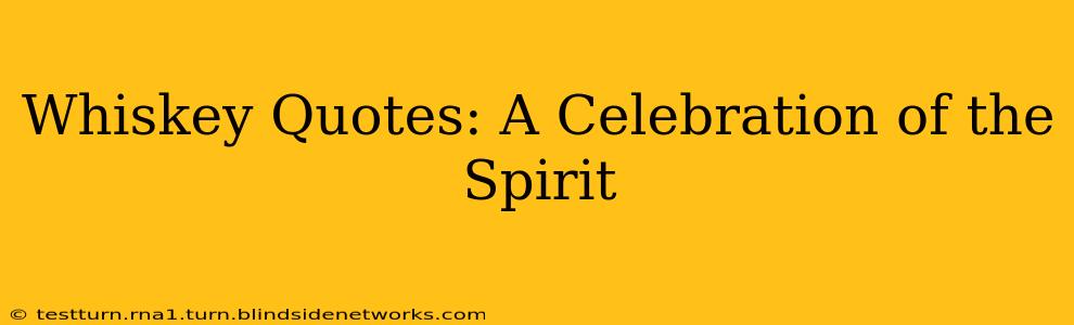 Whiskey Quotes: A Celebration of the Spirit