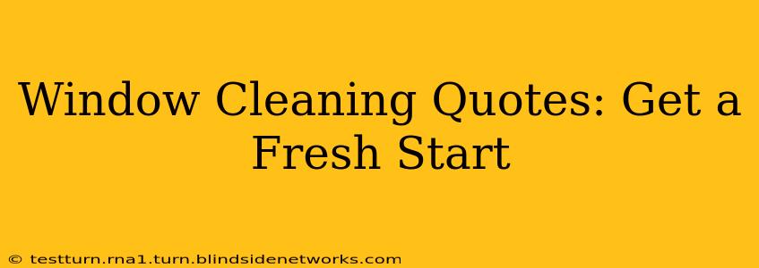 Window Cleaning Quotes: Get a Fresh Start