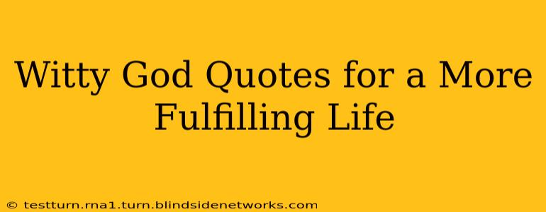 Witty God Quotes for a More Fulfilling Life