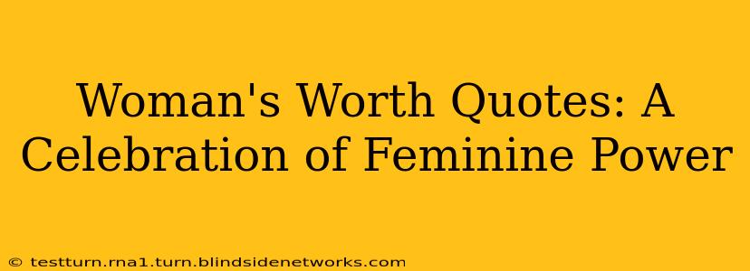 Woman's Worth Quotes: A Celebration of Feminine Power
